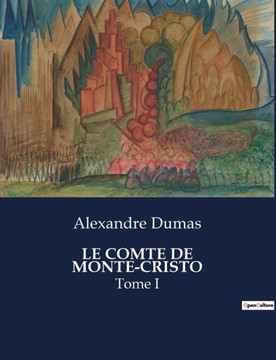 Le Comte de Monte-Cristo: Tome I