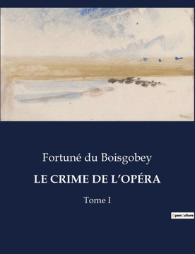 Le Crime de l'Op?ra: Tome I
