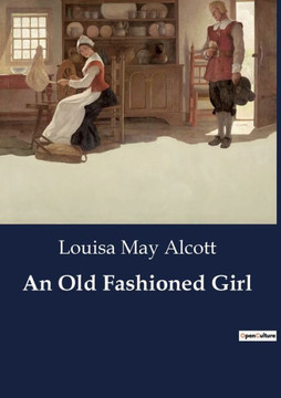 An Old Fashioned Girl An Old Fashioned Girl