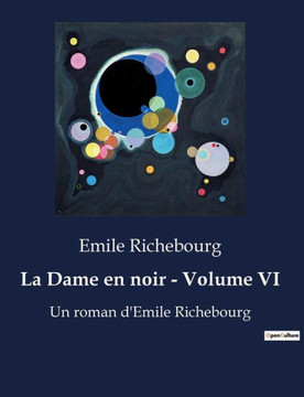 La Dame en noir - Volume VI: Un roman d'Emile Richebourg