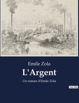 L'Argent: Un roman d'Emile Zola