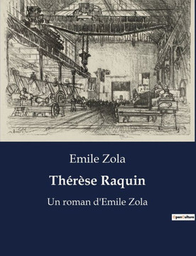 Th?r?se Raquin: Un roman d'Emile Zola