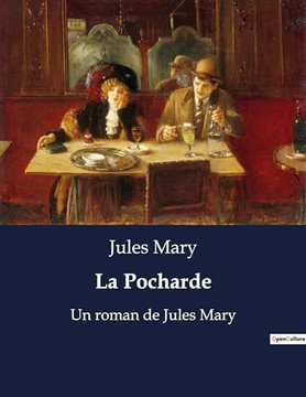 La Pocharde: Un roman de Jules Mary