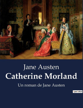 Catherine Morland: Un roman de Jane Austen