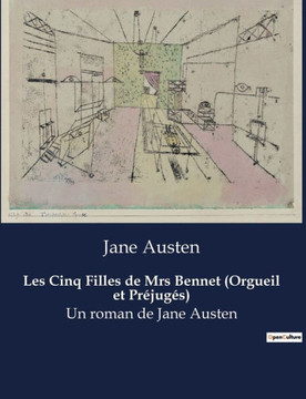 Les Cinq Filles de Mrs Bennet (Orgueil et Pr?jug?s): Un roman de Jane Austen