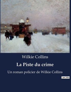 La Piste du crime: Un roman policier de Wilkie Collins