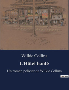 L'H?tel hant?: Un roman policier de Wilkie Collins