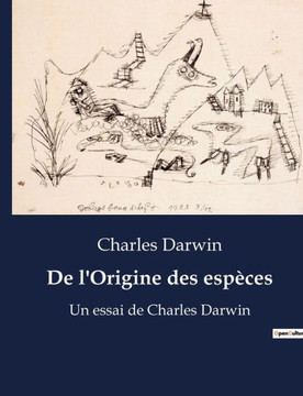 De l'Origine des esp?ces: Un essai de Charles Darwin