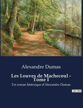 Les Louves de Machecoul - Tome I: Un roman historique d'Alexandre Dumas