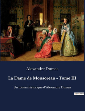 La Dame de Monsoreau - Tome III: Un roman historique d'Alexandre Dumas
