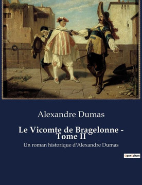 Le Vicomte de Bragelonne - Tome II: Un roman historique d'Alexandre Dumas