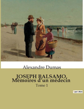 JOSEPH BALSAMO, M?moires d'un m?decin: Tome 1