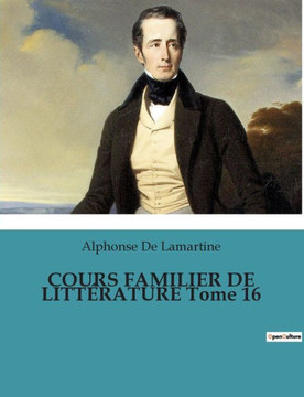 COURS FAMILIER DE LITT?RATURE Tome 16