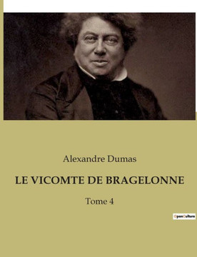 Le Vicomte de Bragelonne: Tome 4