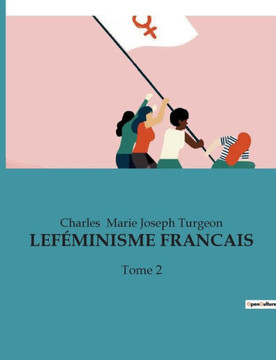 Le F?minisme Francais: Tome 2