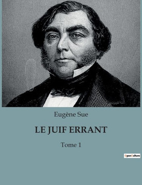 Le Juif Errant: Tome 1