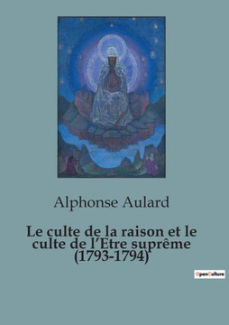 Le culte de la raison et le culte de l'Etre supr?me (1793-1794) Le culte de la raison et le culte de l'Etre supr?me (1793-1794)
