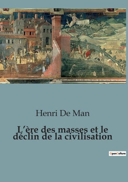 L'?re des masses et le d?clin de la civilisation