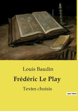 Fr?d?ric Le Play: Textes choisis