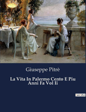 La Vita In Palermo Cento E Piu Anni Fa Vol Ii