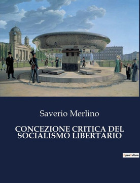 Concezione Critica del Socialismo Libertario Concezione Critica del Socialismo Libertario