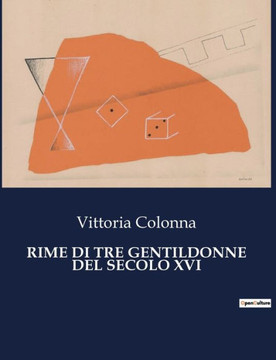 Rime Di Tre Gentildonne del Secolo XVI