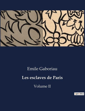 Les esclaves de Paris: Volume II