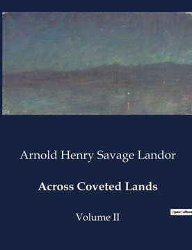 Across Coveted Lands: Volume II Across Coveted Lands: Volume II