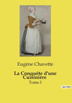 La Conqu?te d'une Cuisini?re: Tome I