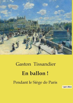 En ballon !: Pendant le Si?ge de Paris