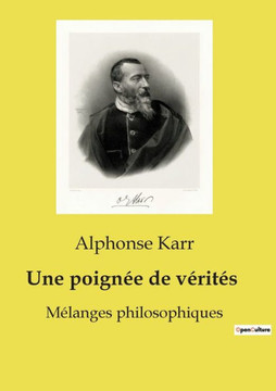 Une poign?e de v?rit?s: M?langes philosophiques
