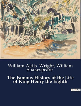 The Famous History of the Life of King Henry the Eighth