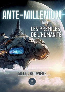 Ante-Millenium: Tome I Les pr?mices de l'humanit?