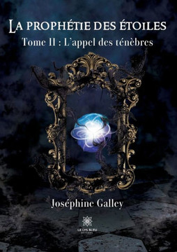 La proph?tie des ?toiles: Tome II: L'appel des t?n?bres