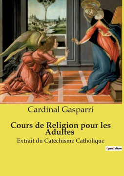 Cours de Religion pour les Adultes: Extrait du Cat?chisme Catholique