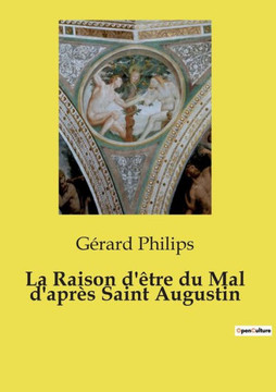 La Raison d'?tre du Mal d'apr?s Saint Augustin