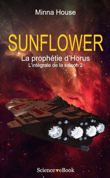 SUNFLOWER - La proph?tie d'Horus: L'int?grale de la saison 2