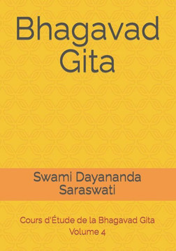 Bhagavad Gita: Cours d'?tude de la Bhagavad Gita - Volume 4
