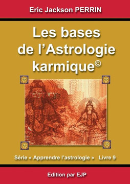 Astrologie livre 9: Les bases de l'astrologie karmique