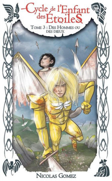 Cycle de l'Enfant des Etoiles, Tome 3: des Hommes ou des Dieux.