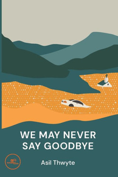 We May Never Say Goodbye