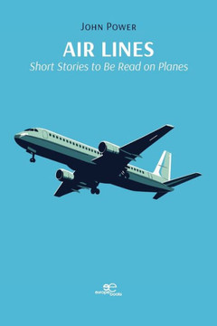 Air Lines: Short Stories to Be Read on Planes Air Lines: Short Stories to Be Read on Planes