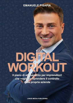 Digital Workout: Il piano di allenamento per imprenditori che vogliono riprendere il controllo della propria azienda - Large Print
