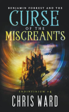 Benjamin Forrest and the Curse of the Miscreants Benjamin Forrest and the Curse of the Miscreants