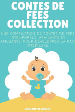 Contes de f?es, Collection: Une compilation de contes de f?es intemporels, apaisants et amusants, pour d?velopper la paix int?rieure