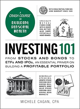 Investing 101: From Stocks And Bonds To Etfs And Ipos, An Essential Primer On Building A Profitable Portfolio (Adams 101)