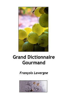 Le Grand Dictionnaire du go?t: Histoires culinaires