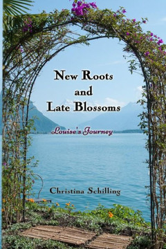 New Roots And Late Blossoms: Louise'S Journey (Bridges People Built)
