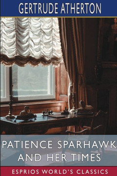 Patience Sparhawk and Her Times (Esprios Classics)