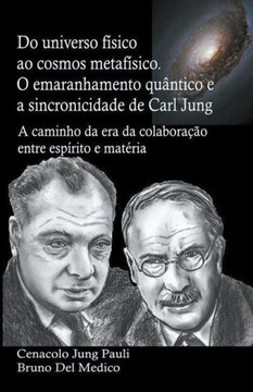 Do universo f?sico ao cosmos metaf?sico. O emaranhamento qu?ntico e a sincronicidade de Carl Jung